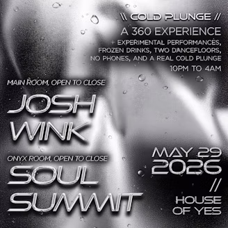 Cold Plunge: Josh Wink & Soul Summit [open-to-close]