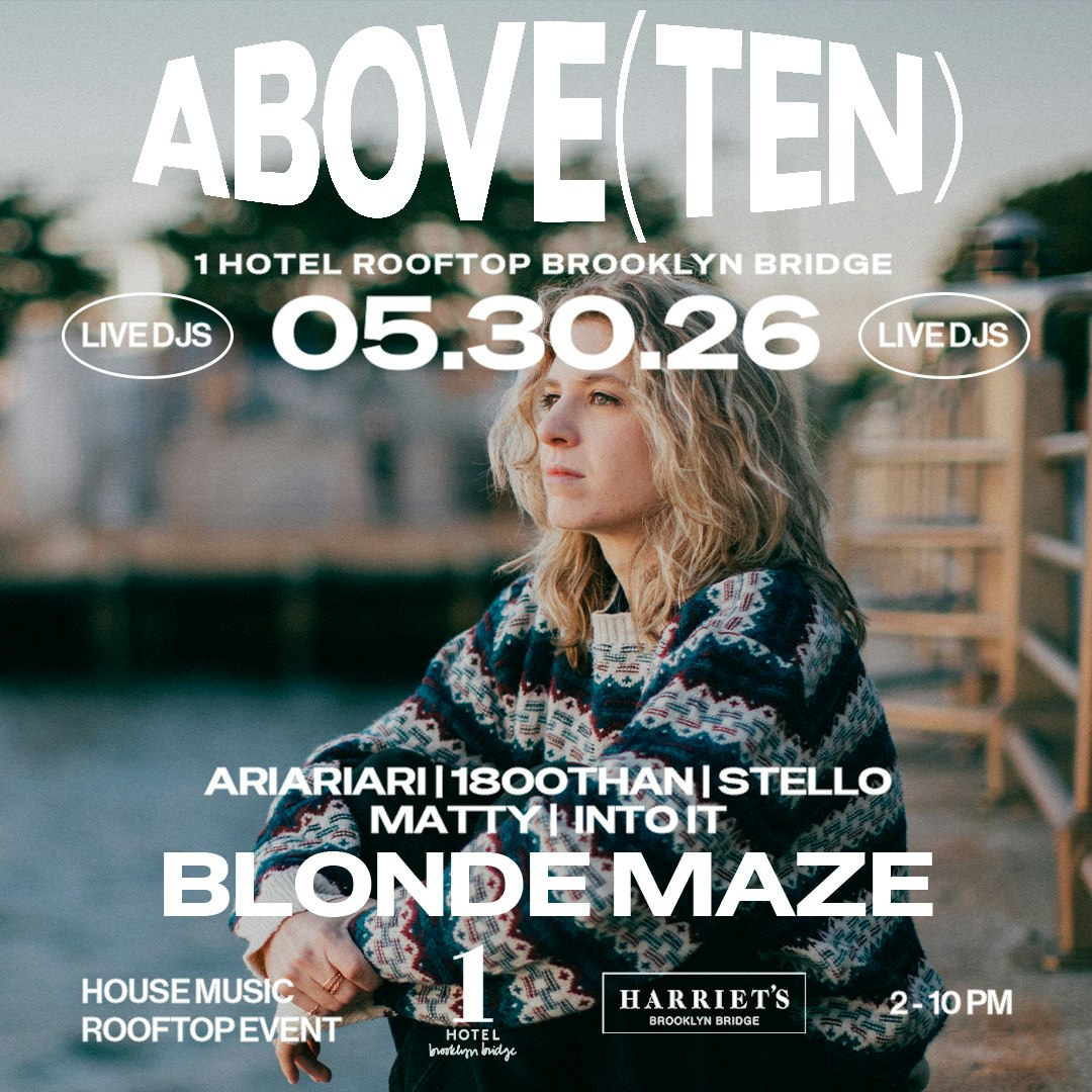 ABOVE(TEN) 1 Hotel Rooftop: Saturday May 30th Feat. Blonde Maze