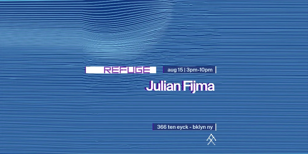 Refuge Saturday daytime Presents: Julian Fijma