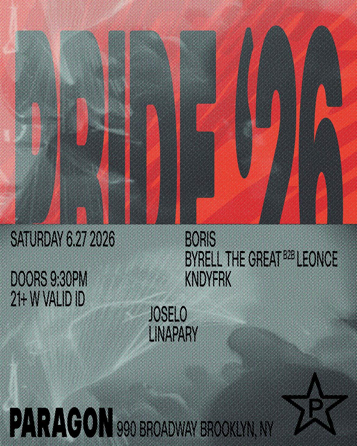 Pride: Boris, Byrell The Great b2b Leonce, KNDYFRK + JOSELO, Linapary