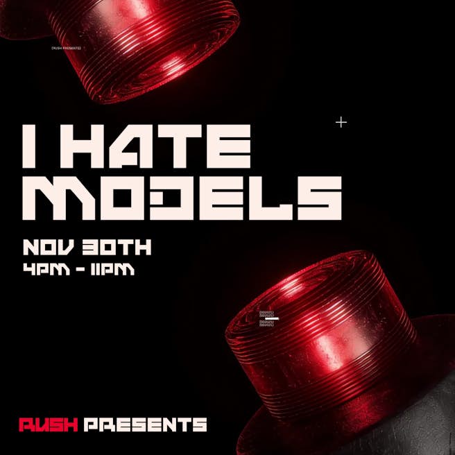 RUSH Presents: I Hate Models
