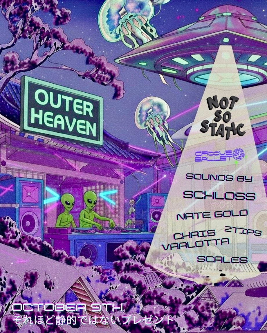 Not So Static x Groove Ballet @ Outer Heaven