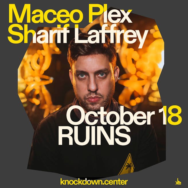 Maceo Plex & Sharif Laffrey @ Ruins at Knockdown Center