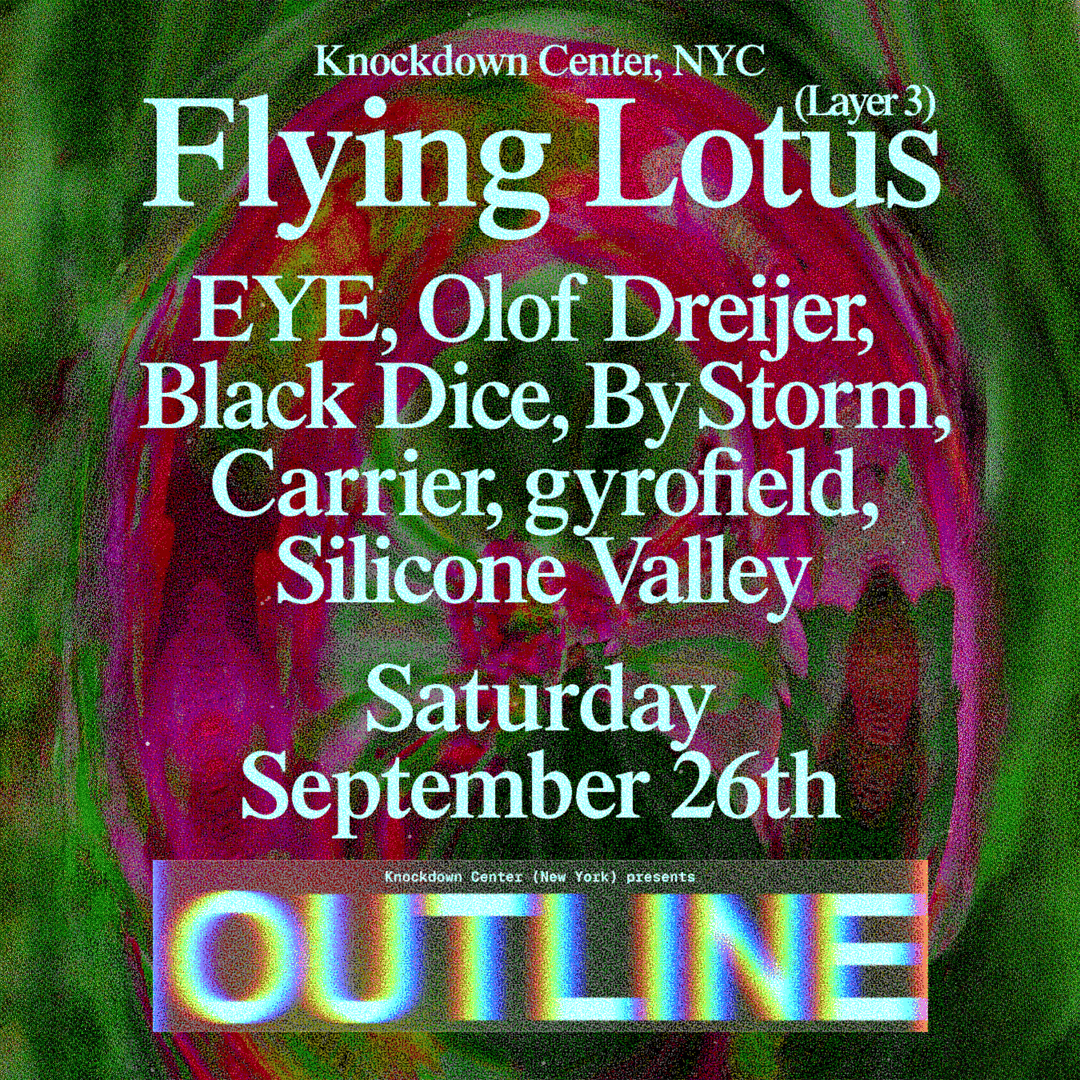 OUTLINE: Flying Lotus, ∈Y∋, Olof Dreijer, Black Dice, + more