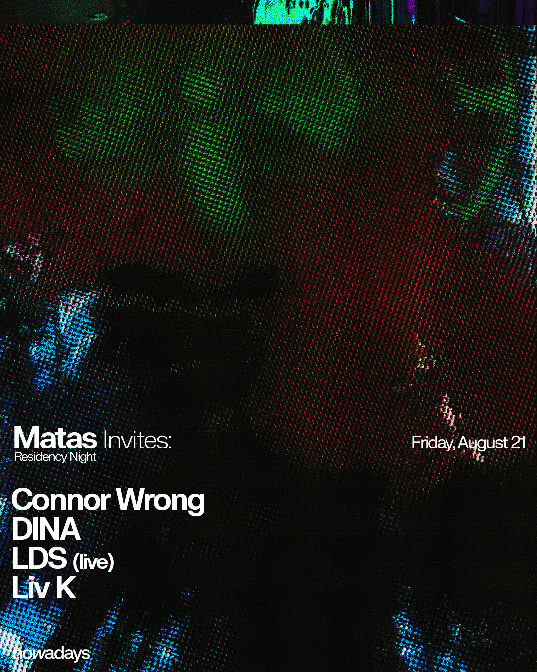 Residency Night: Matas invites: Connor Wrong, DINA, LDS (live), Liv K