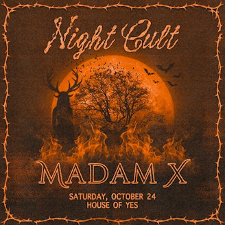 Night Cult: Madam X and More!