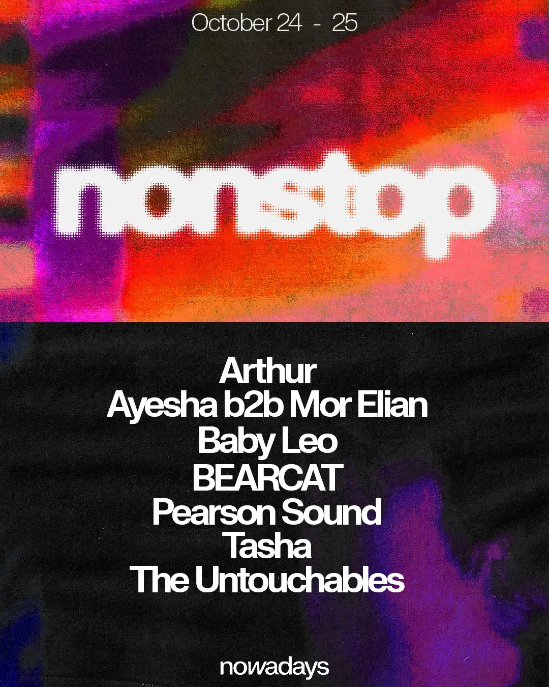Nonstop: Ayesha, Mor Elian, Baby Leo, BEARCAT, Pearson Sound, Tasha, The Untouchables + more