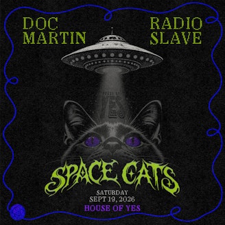 SPACE CATS: Doc Martin, Radio Slave, Yushh