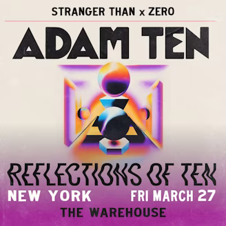 Stranger Than x Zero present: Adam Ten (New York)