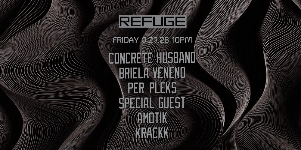 Refuge Fridays: Amotik Concrete husband, Briela veneno, Per Pleks & more