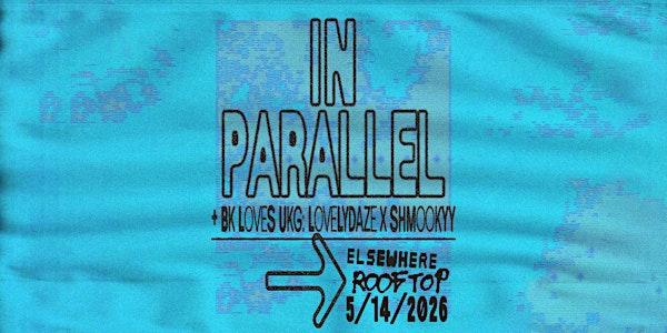 IN PARALLEL, BK Loves UKG: Lovelydaze x SHMOOKYY